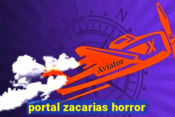 portal zacarias horror